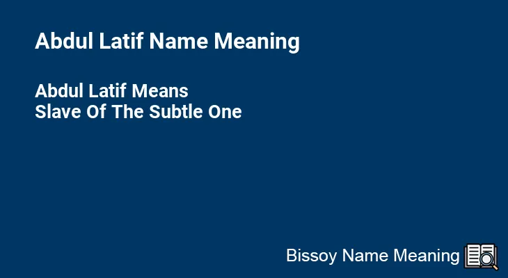 Abdul Latif Name Meaning